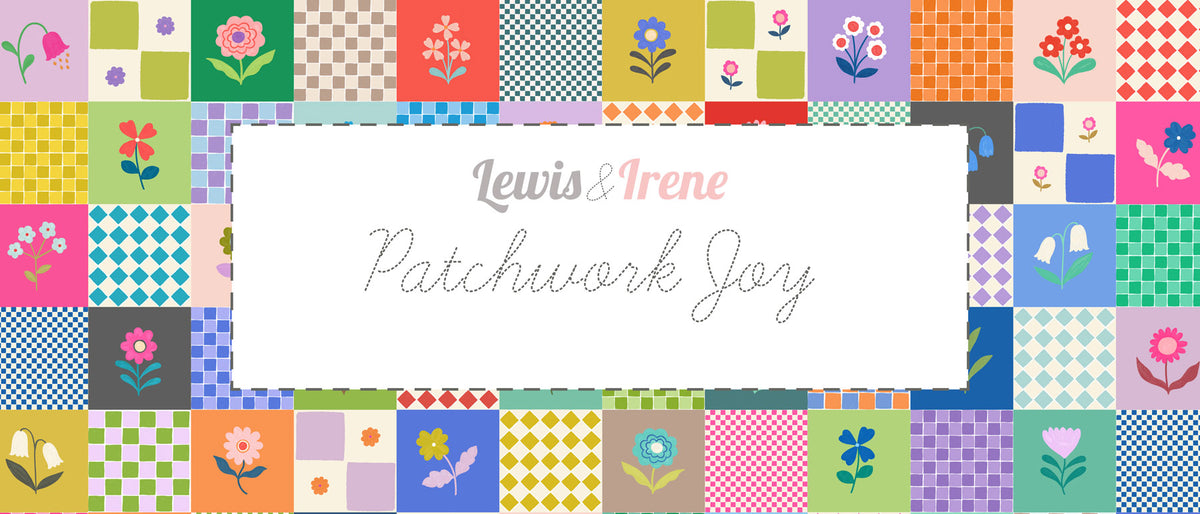 PRE-ORDER Patchwork Joy fabric by Lewis & Irene - DUE END OCTOBER